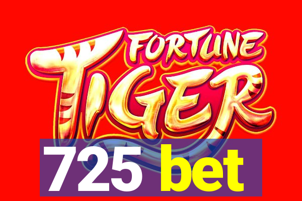 725 bet